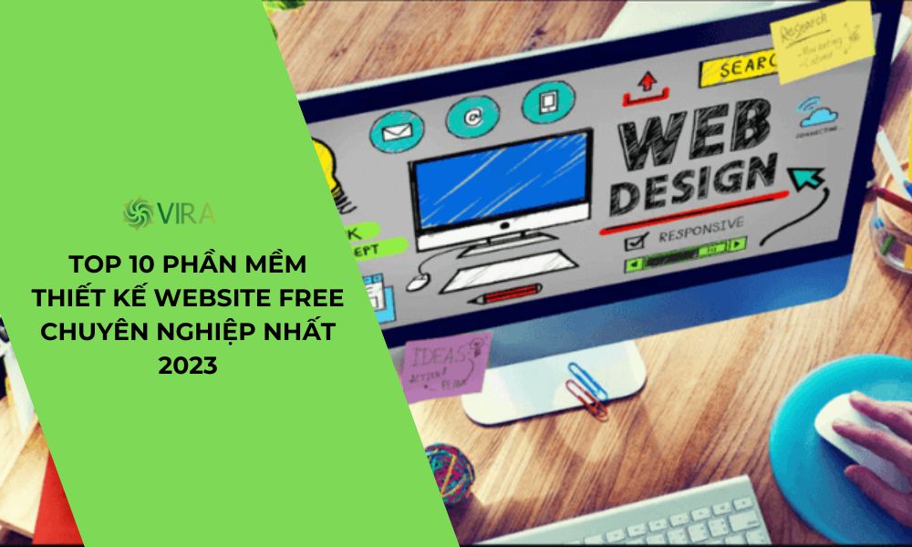 Top 10 phần mềm thiết kế website free chuyên nghiệp nhất 2023