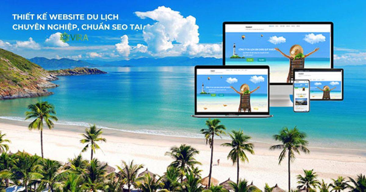 Thiết kế website du lịch chuyên nghiệp, chuẩn SEO tại Vira